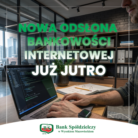Bankowość internetowa w nowej odsłonie - wygaszenie dotychczasowej wersji.